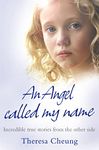 AN ANGEL CALLED MY NAME: Incredible true stories from the other side