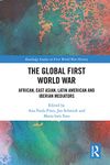 The Global First World War: African, East Asian, Latin American and Iberian Mediators (Routledge Studies in First World War History)