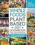 Whole Foods Plant Based Diet Cookbo