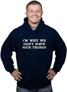 Im Why We Cant Have Nice Things Funny Mocking Unisex Pull Over Hoodie (Navy) - XL