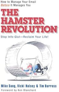 The Hamster Revolution: How to Manage Your Email Before It Manages You (Bk Business)