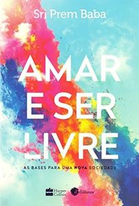 Harpercollins Amar e ser Livre: As Bases Para uma Nova sociedade