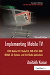 Implementing Mobile TV: ATSC Mobile DTV, MediaFLO, DVB-H/SH, DMB,WiMAX, 3G Systems, and Rich Media Applications