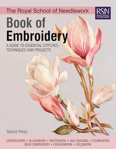 The RSN Book Of Embroidery: A Guide to Essential Stitches, Techniques and Projects