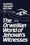 The Orwellian World of Jehovah's Witnesses (Heritage)