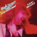 LIVE BULLET [Audio CD] BOB SEGER THE SILVER BULLET BAND