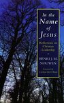 In the Name of Jesus: Reflections on Christian Leadership