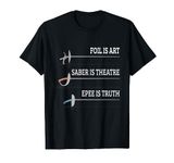 Fencing I Foil Is Art I Epee Fencing Tournament Fencing T-Shirt