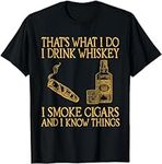 Thats What I do Drink Whiskey Smoke Cigars and I Know Things T-Shirt HUE Mens Womens Tank Top Sweatshirt Hoodie Black