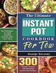 The Ultimate Instant Pot Cookbook For Two: 300 Simple, Yummy and Cleansing Instant Pot Recipes for Everyone to Cook Healthy Cuisine with Less Time