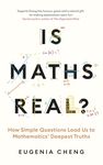 Is Maths Real?: How Simple Questions Lead Us to Mathematics’ Deepest Truths