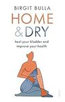 Home and Dry: heal your bladder and