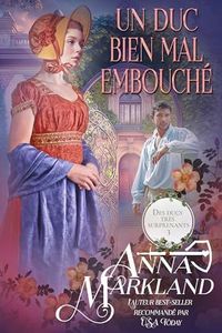 Un duc bien mal embouché: Romance au temps de la Régence (Des ducs très surprenants t. 3)