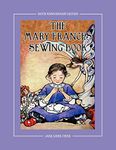 The Mary Frances Sewing Book 100th Anniversary Edition: A Children’s Story-Instruction Sewing Book with Doll Clothes Patterns for American Girl and Other 18-inch Dolls