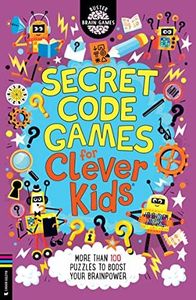 Secret Code Games for Clever Kids®: More than 100 secret agent and spy puzzles to boost your brainpower (Volume 22)