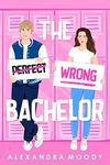 The Wrong Bachelor: An Enemies-to-Lovers YA Romantic Comedy (The Wrong Match Book 1)