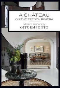 A Château on the French Riviera:Modern Interiors by OITOEMPONTO