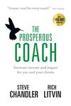 The Prosperous Coach: Increase Income and Impact for You and Your Clients