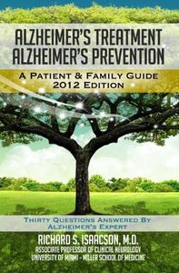 Alzheimer's Treatment Alzheimer's Prevention: A Patient and Family Guide, 2012 Edition