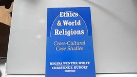 Ethics and World Religions: Cross-Cultural Case Studies