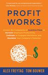 Profit Works: Unravel the Complexity of Incentive Plans to Increase Employee Productivity, Cultivate an Engaged Workforce, and Maximize Your Company’s Potential