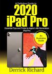 A Definitive Guide to 2020 IPAD PRO: Essential Tips and Tricks to Apple’s 4th Generation iPad Pro