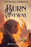 Burn Anyway: A Christian Fantasy Adventure