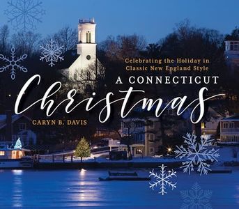 A Connecticut Christmas: Celebrating the Holiday in Classic New England Style