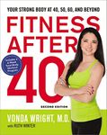 Fitness After 40: Your Strong Body At 40, 50, 60, And Beyond