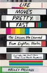 Life Moves Pretty Fast: The Lessons We Learned from Eighties Movies (and Why We Don't Learn Them from Movies Anymore)