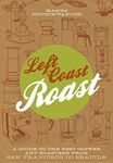 Left Coast Roast: A Guide to the Be