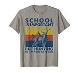 School Is Important But Hunting Is 