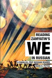 Reading Zamyatin's "We" in Russian: A Parallel-Text Russian Reader