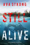 Still Alive (A Lily Dawn FBI Suspense Thriller—Book 1)