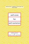 Self-Care for Self-Isolation: The perfect self help book for lockdown