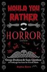 Would You Rather Horror Edition: Creepy Decisions and Scary Questions - A Terrifyingly Fun Game for Teens & Adults