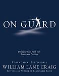 On Guard: Defending Your Faith with Reason and Precision