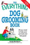 The Everything Dog Grooming Book: All You Need to Help Your Pet Look and Feel Great! (The Everything Books)