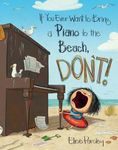 If You Ever Want to Bring a Piano to the Beach, Don't! (Magnolia Says DON'T!, 2)