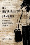 The Invisibility Bargain: Governance Networks and Migrant Human Security