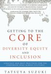 Getting to the Core of Diversity Equity and Inclusion: Strategy and Best Practices for the Corporate DE&I across Cultures