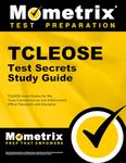 Tcleose Test Secrets Study Guide: Tcleose Exam Review for the Texas Commission on Law Enforcement Officer Standards and Education (Mometrix Secrets Study Guides)