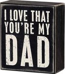 Primitives By Kathy Box Sign, 3.5 by 4-Inch, You're My Dad