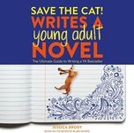 Save the Cat! Writes a Young Adult Novel: The Ultimate Guide to Writing a YA Bestseller