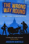 The Wrong Way Round: How Not to Travel to Burma by Motorcycle