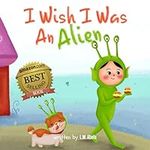 I Wish I Was An Alien: A Hilarious 