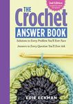 The Crochet Answer Book, 2nd Edition: Solutions to Every Problem You’ll Ever Face; Answers to Every Question You’ll Ever Ask