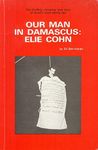 Our Man in Damascus: Elie Cohn