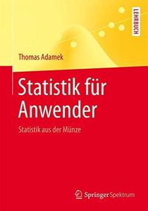 Statistik für Anwender: Statistik aus der Münze (Springer-Lehrbuch)