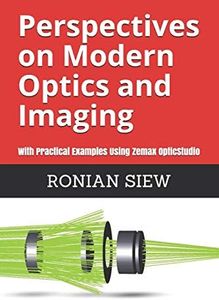 Perspectives on Modern Optics and Imaging: With Practical Examples Using Zemax(R) OpticStudio(TM)